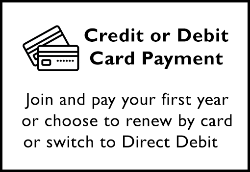 Credit or Debit - join and pay your first year of Club Membership then choose to renew by card or switch to Direct Debit